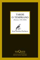 TARDE O TEMPRANO | 9788483832363 | PACHECO, JOSE EMILIO | Galatea Llibres | Llibreria online de Reus, Tarragona | Comprar llibres en català i castellà online