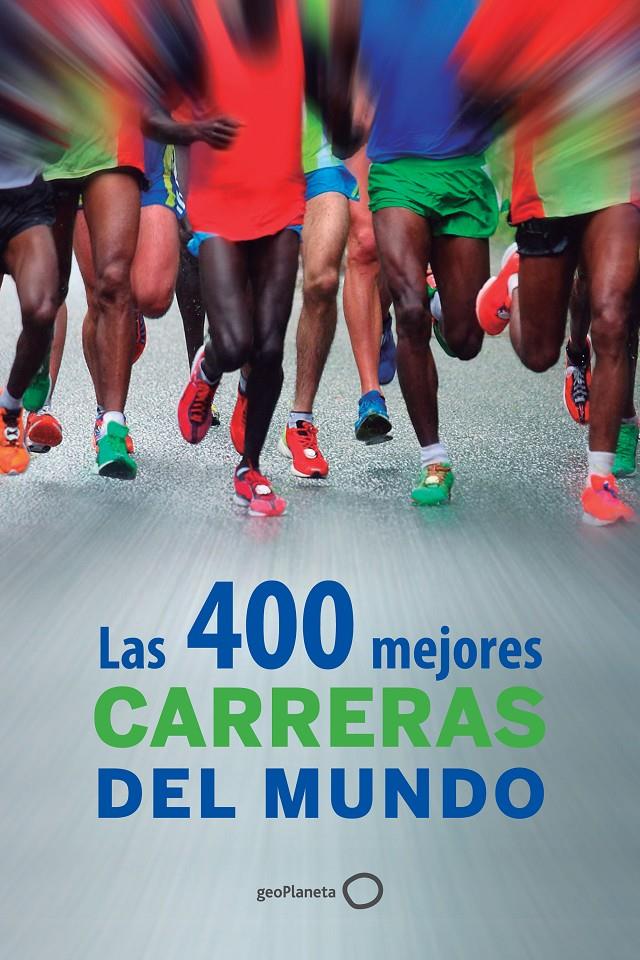 LAS 400 MEJORES CARRERAS DEL MUNDO | 9788408126102 | Galatea Llibres | Llibreria online de Reus, Tarragona | Comprar llibres en català i castellà online
