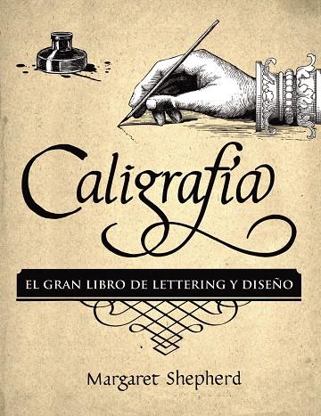 CALIGRAFÍA. EL GRAN LIBRO DE LETTERING Y DISEÑO | 9788441540569 | SHEPHERD, MARGARET | Galatea Llibres | Librería online de Reus, Tarragona | Comprar libros en catalán y castellano online