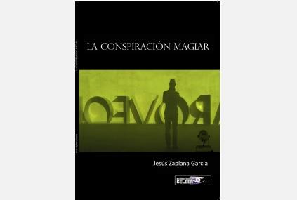 LA CONSPIRACION MAGIAR | 9788494553332 | ZAPLANA GARCIA, JESUS | Galatea Llibres | Librería online de Reus, Tarragona | Comprar libros en catalán y castellano online