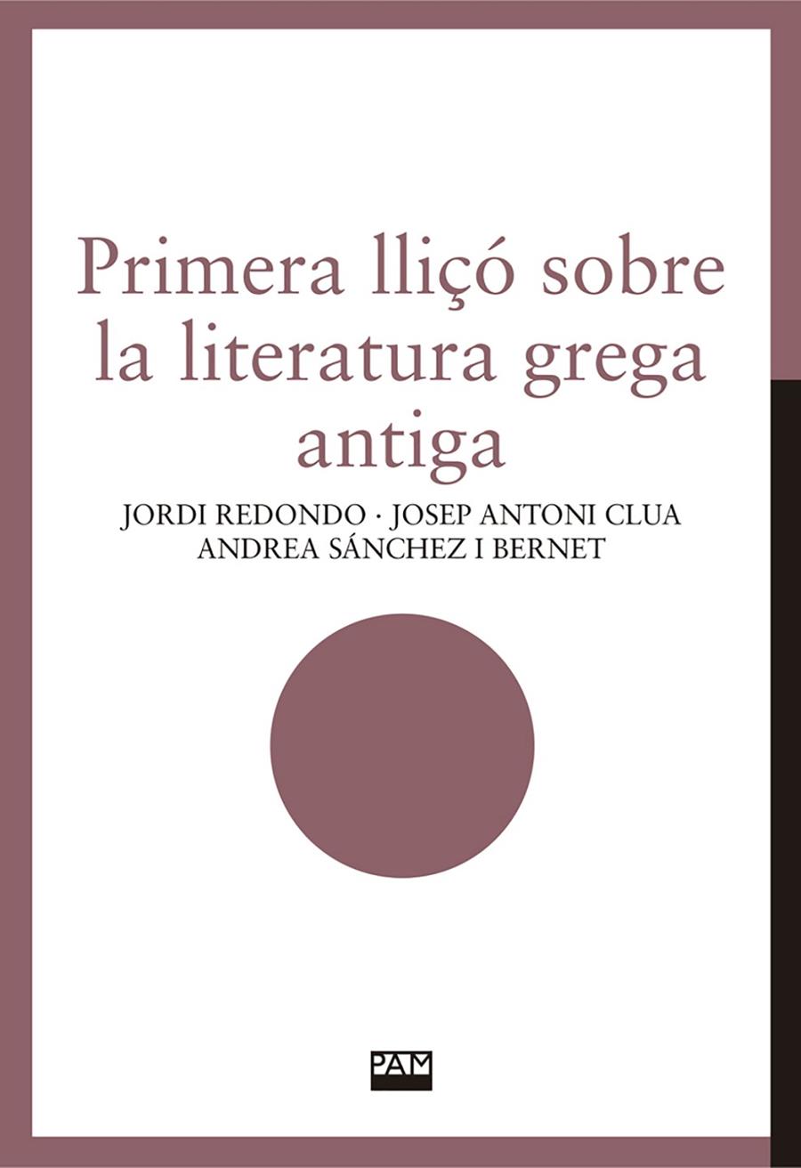 PRIMERA LLIÇO SOBRE LA LITERATURA GREGA ANTIGA | 9788491913870 | REDONDO, JORDI/CLUA, JOSEP ANTONI/SÁNCHEZ I BERNET, ANDREA | Galatea Llibres | Llibreria online de Reus, Tarragona | Comprar llibres en català i castellà online
