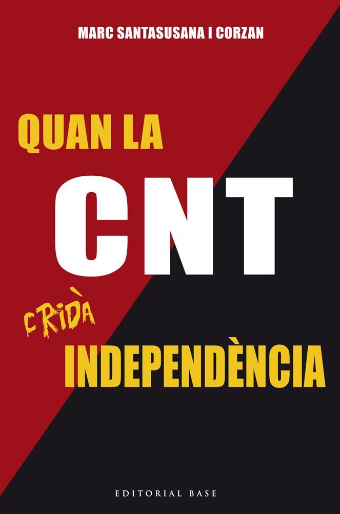 QUAN LA CNT CRIDÀ INDEPENDÈNCIA | 9788416587179 | SANTASUSANA I CORZAN, MARC | Galatea Llibres | Librería online de Reus, Tarragona | Comprar libros en catalán y castellano online