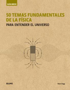50 TEMAS FUNDAMENTALES DE LA FÍSICA (RÚSTICA) | 9788417056001 | CLEGG, BRIAN | Galatea Llibres | Librería online de Reus, Tarragona | Comprar libros en catalán y castellano online