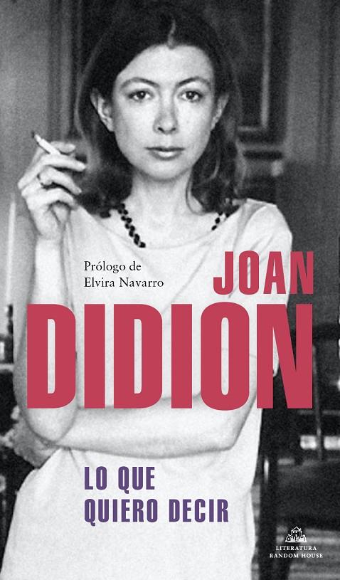 LO QUE QUIERO DECIR | 9788439739395 | DIDION, JOAN | Galatea Llibres | Llibreria online de Reus, Tarragona | Comprar llibres en català i castellà online