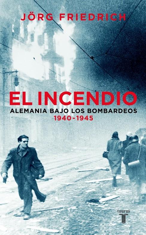 INCENDIO. ALEMANIA BAJO LOS BOMBARDEOS 1940-1945, EL | 9788430605217 | FRIEDRICH, JÖRG | Galatea Llibres | Llibreria online de Reus, Tarragona | Comprar llibres en català i castellà online