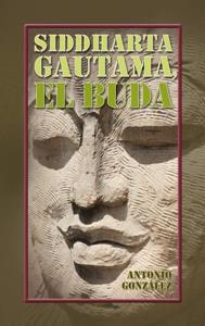 SIDDHARTA GAUTAMA, EL BUDA | 9788498424478 | GONZALEZ, ANTONIO | Galatea Llibres | Llibreria online de Reus, Tarragona | Comprar llibres en català i castellà online
