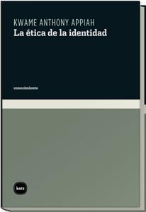 ETICAS DE LA IDENTIDAD | 9788493543242 | APPIAH, KWAME ANTHONY (1954- ) | Galatea Llibres | Llibreria online de Reus, Tarragona | Comprar llibres en català i castellà online