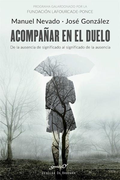 ACOMPAÑAR EN EL DUELO. DE LA AUSENCIA DE SIGNIFICADO AL SIGNIFICADO DE LA AUSENC | 9788433029096 | NEVADO REY, MANUEL/GONZÁLEZ FERNÁNDEZ, JOSÉ | Galatea Llibres | Librería online de Reus, Tarragona | Comprar libros en catalán y castellano online