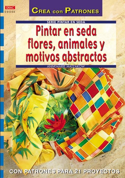 PINTAR EN SEDA, ANIMALES Y MOTIVOS ABSTRACTOS | 9788496365360 | MATZAKOW, ANNEMARIE | Galatea Llibres | Librería online de Reus, Tarragona | Comprar libros en catalán y castellano online