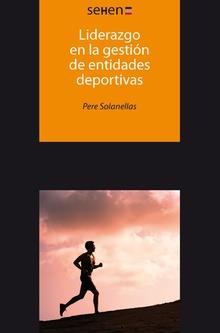 LIDERAZGO EN LA GESTIÓN DE ENTIDADES DEPORTIVAS | 9788494510663 | SOLANELLAS DONATO, PERE | Galatea Llibres | Llibreria online de Reus, Tarragona | Comprar llibres en català i castellà online