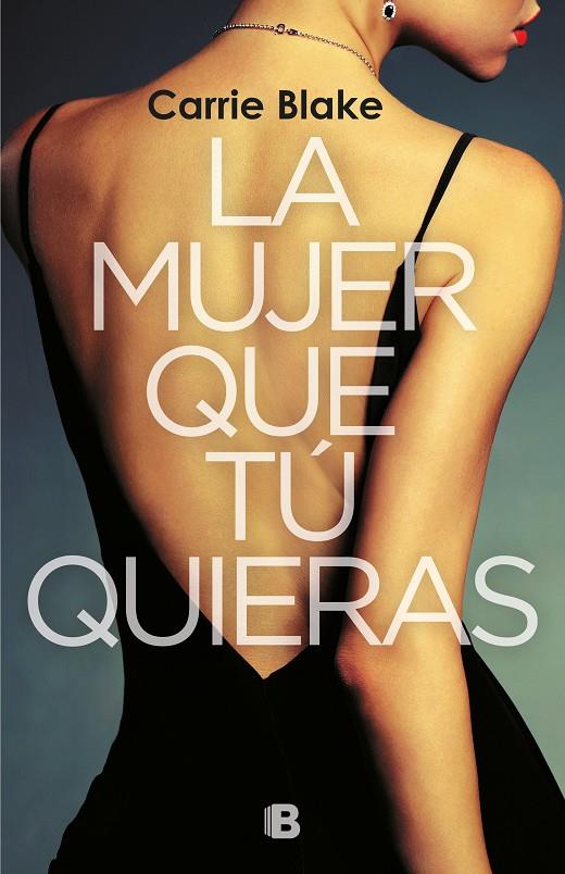 LA MUJER QUE TÚ QUIERAS | 9788466665759 | BLAKE, CARRIE | Galatea Llibres | Llibreria online de Reus, Tarragona | Comprar llibres en català i castellà online