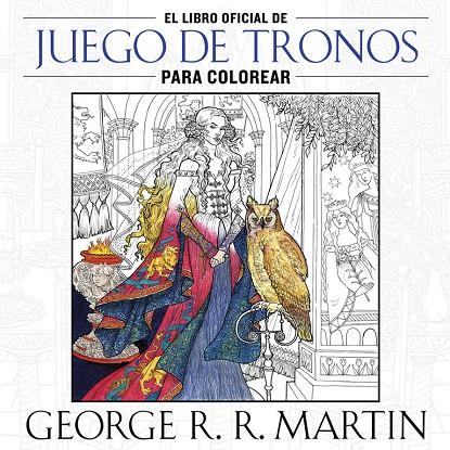 JUEGO DE TRONOS. LIBRO OFICIAL PARA COLOREAR | 9788401016998 | GEORGE R. R. MARTIN | Galatea Llibres | Llibreria online de Reus, Tarragona | Comprar llibres en català i castellà online