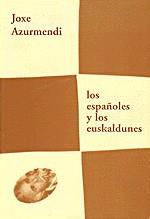 ESPAÑOLES Y LOS EUSKALDUNES, LOS | 9788487524837 | AZURMENDI, JOXE | Galatea Llibres | Librería online de Reus, Tarragona | Comprar libros en catalán y castellano online