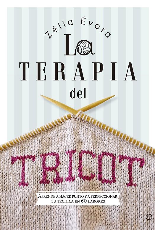LA TERAPIA DEL TRICOT | 9788490607183 | ÉVORA, ZÉLIA | Galatea Llibres | Librería online de Reus, Tarragona | Comprar libros en catalán y castellano online