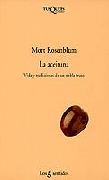 ACEITUNA, LA.VIDA Y TRADICIONES DE UN NOBLE FRUTO | 9788483105313 | ROSENBLUM, MORT | Galatea Llibres | Llibreria online de Reus, Tarragona | Comprar llibres en català i castellà online