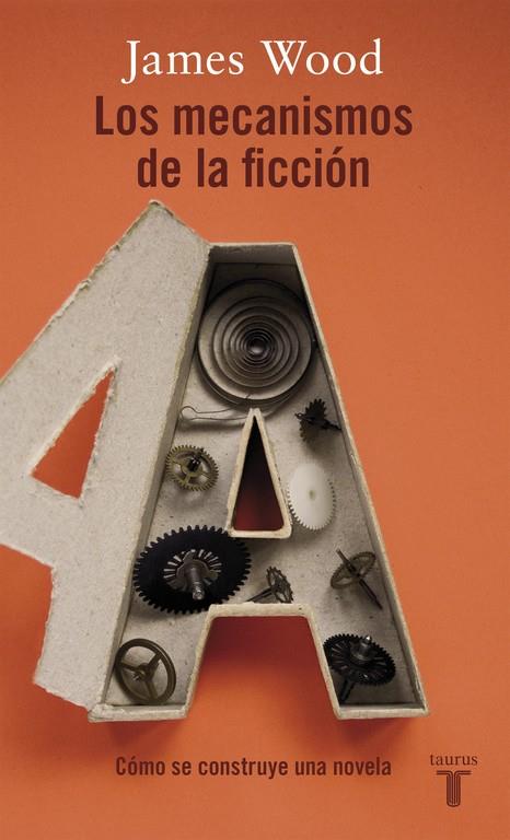 LOS MECANISMOS DE LA FICCIÓN | 9788430618163 | WOOD, JAMES | Galatea Llibres | Librería online de Reus, Tarragona | Comprar libros en catalán y castellano online