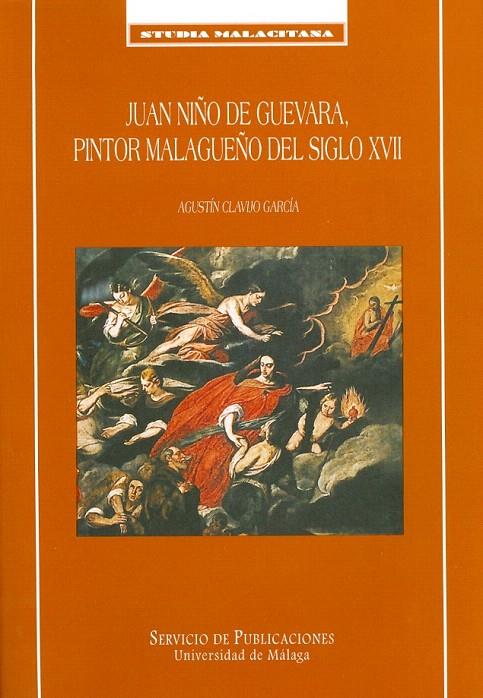 JUAN NIÑO DE GUEVARA, PINTOR MALAGUEÑO DEL SIGLO XVII | 9788474967203 | CLAVIJO GARCIA, AGUSTIN | Galatea Llibres | Librería online de Reus, Tarragona | Comprar libros en catalán y castellano online