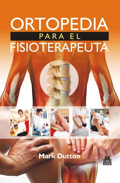 ORTOPEDIA PARA EL FISIOTERAPEUTA | 9788499105505 | DUTTON, MARK | Galatea Llibres | Librería online de Reus, Tarragona | Comprar libros en catalán y castellano online