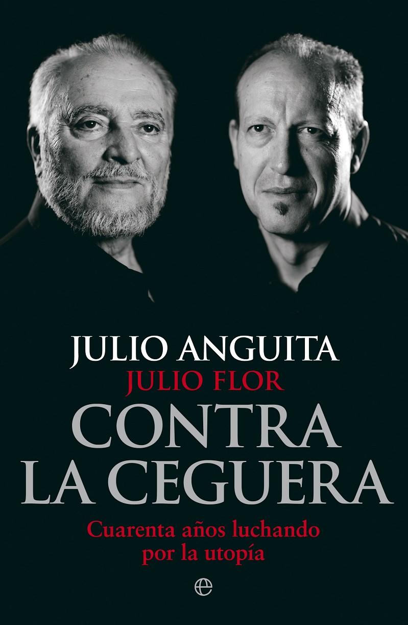 CONTRA LA CEGUERA | 9788499709321 | ANGUITA, JULIO/FLOR, JULIO | Galatea Llibres | Librería online de Reus, Tarragona | Comprar libros en catalán y castellano online