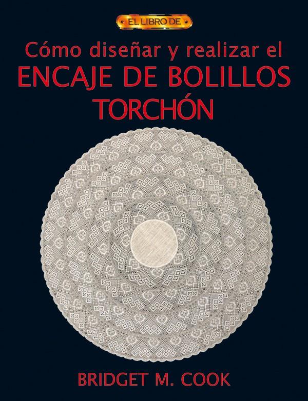 COMO DISEÑAR Y REALIZAR ENCAJE DE BOLILLOS TORCHON | 9788496550551 | COOK, BRIDGET | Galatea Llibres | Librería online de Reus, Tarragona | Comprar libros en catalán y castellano online