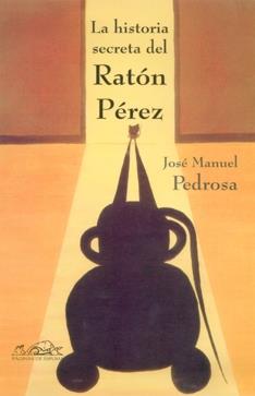 HISTORIA SECRETA DEL RATON PEREZ, LA | 9788495642684 | PEDROSA BARTOLOME, JOSE MANUEL (1965- ) | Galatea Llibres | Librería online de Reus, Tarragona | Comprar libros en catalán y castellano online