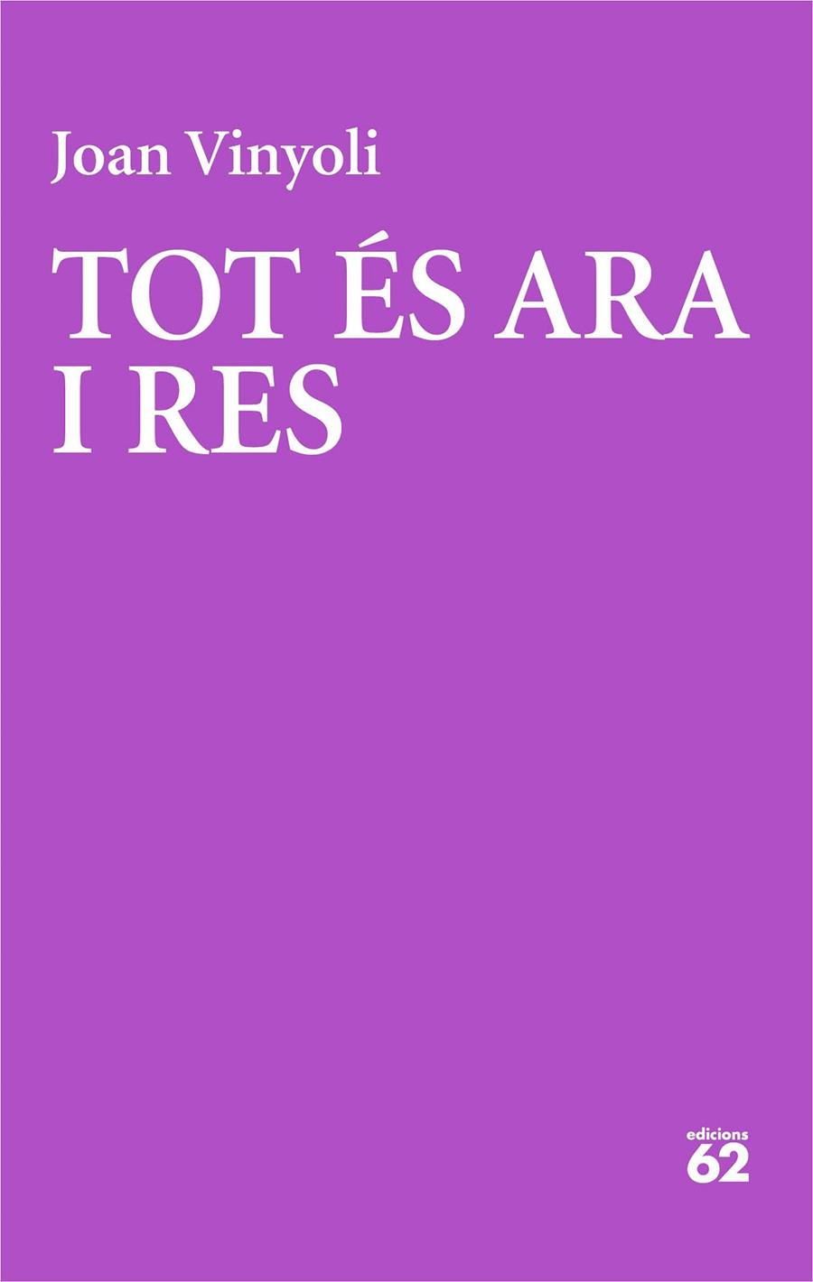 TOT ÉS ARA I RES | 9788429782691 | VINYOLI, JOAN | Galatea Llibres | Librería online de Reus, Tarragona | Comprar libros en catalán y castellano online
