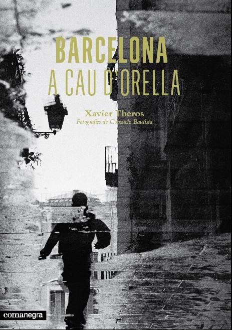 BARCELONA A CAU D'ORELLA | 9788415097952 | THEROS, XAVIER | Galatea Llibres | Librería online de Reus, Tarragona | Comprar libros en catalán y castellano online