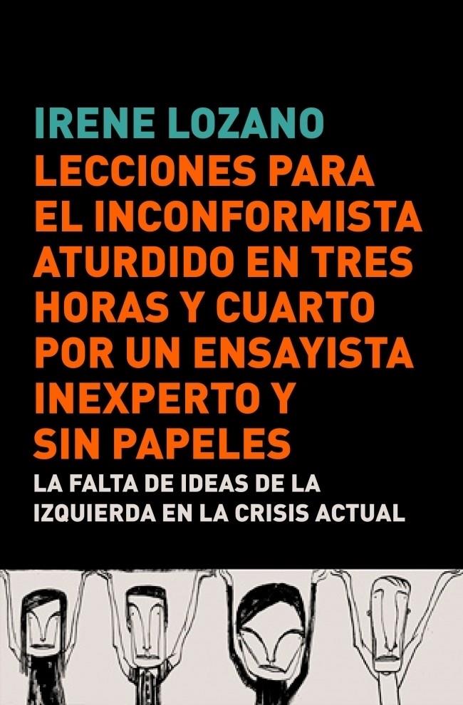 LECCIONES PARA EL INCONFORMISTA ATURDIDO EN TRES HORAS Y CUARTO, POR UN ENSAYIST | 9788483068441 | LOZANO DOMINGO, IRENE | Galatea Llibres | Librería online de Reus, Tarragona | Comprar libros en catalán y castellano online