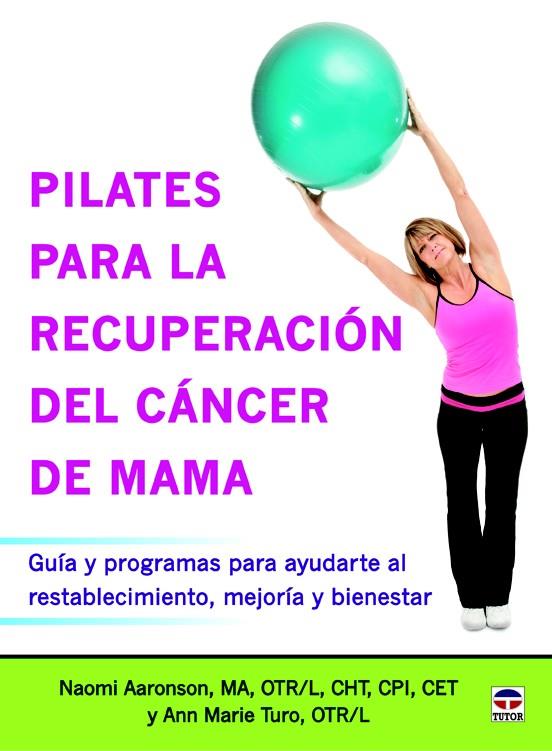 PILATES PARA LA RECUPERACIÓN DEL CÁNCER DE MAMA | 9788479029968 | AARONSON, NAOMI/TURO, ANN MARIE | Galatea Llibres | Librería online de Reus, Tarragona | Comprar libros en catalán y castellano online