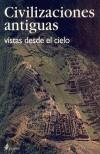 CIVILIZACIONES ANTIGUAS VISTAS DESDE EL CIELO | 9788449314667 | Galatea Llibres | Llibreria online de Reus, Tarragona | Comprar llibres en català i castellà online