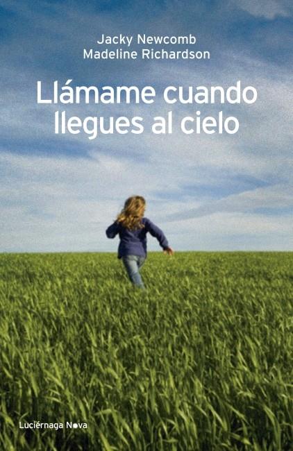 LLÁMAME CUANDO LLEGUES AL CIELO | 9788492545728 | NEWCOMB, JACKIE/MADELINE RICHARDSON | Galatea Llibres | Librería online de Reus, Tarragona | Comprar libros en catalán y castellano online