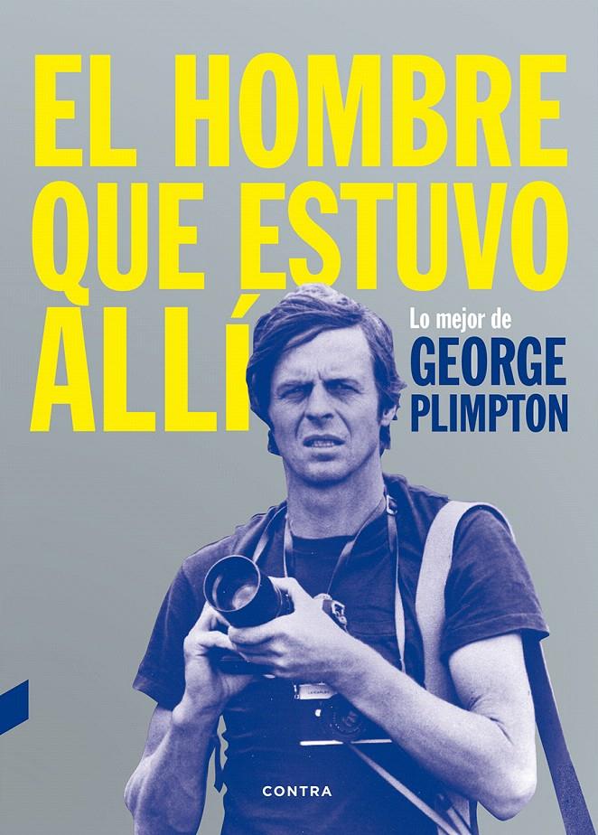 EL HOMBRE QUE ESTUVO ALLÍ | 9788494403347 | PLIMPTON, GEORGE | Galatea Llibres | Librería online de Reus, Tarragona | Comprar libros en catalán y castellano online