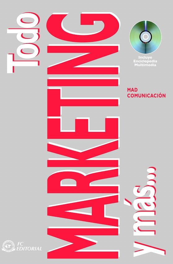 TODO MARKETING Y MAS-- : FUNDAMENTOS, PRINCIPIOS, CONCEPTOS | 9788496169937 | MAD COMUNICACION | Galatea Llibres | Librería online de Reus, Tarragona | Comprar libros en catalán y castellano online