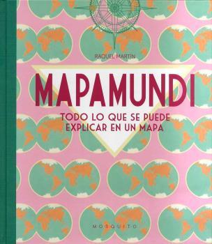 MAPAMUNDI TODO LO QUE SE PUEDE EXPLICAR EN UN MAPA | 9788412262100 | MARTÍN, RAQUEL | Galatea Llibres | Llibreria online de Reus, Tarragona | Comprar llibres en català i castellà online