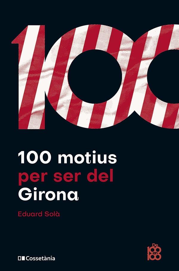 100 MOTIUS PER SER DEL GIRONA | 9788413563527 | SOLÀ, EDUARD | Galatea Llibres | Librería online de Reus, Tarragona | Comprar libros en catalán y castellano online