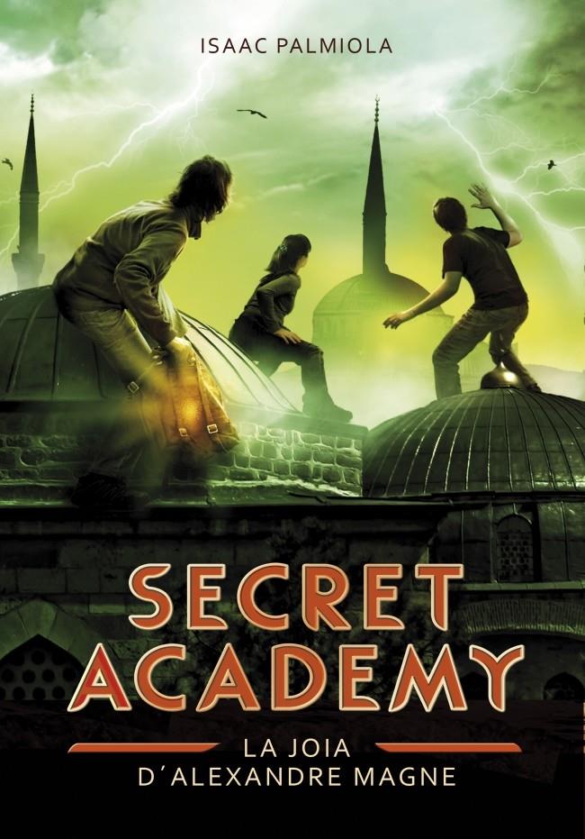 SECRET ACADEMY 2. LA JOIA D'ALEXANDRE MAGNE | 9788490431993 | PALMIOLA, ISAAC | Galatea Llibres | Librería online de Reus, Tarragona | Comprar libros en catalán y castellano online