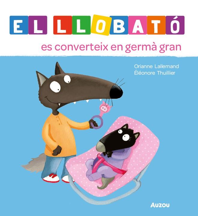 EL LLOBATÓ ES CONVERTEIX EN GERMÀ GRAN | 9791039576239 | LALLEMAND, ORIANNE/THUILLIER, ÉLÉONORE | Galatea Llibres | Librería online de Reus, Tarragona | Comprar libros en catalán y castellano online