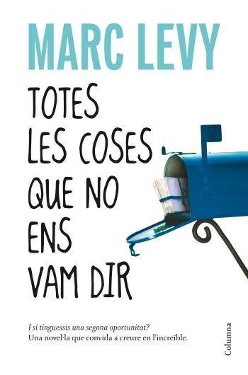 TOTES LES COSES QUE NO ENS VAM DIR | 9788466410977 | LEVY, MARC | Galatea Llibres | Librería online de Reus, Tarragona | Comprar libros en catalán y castellano online