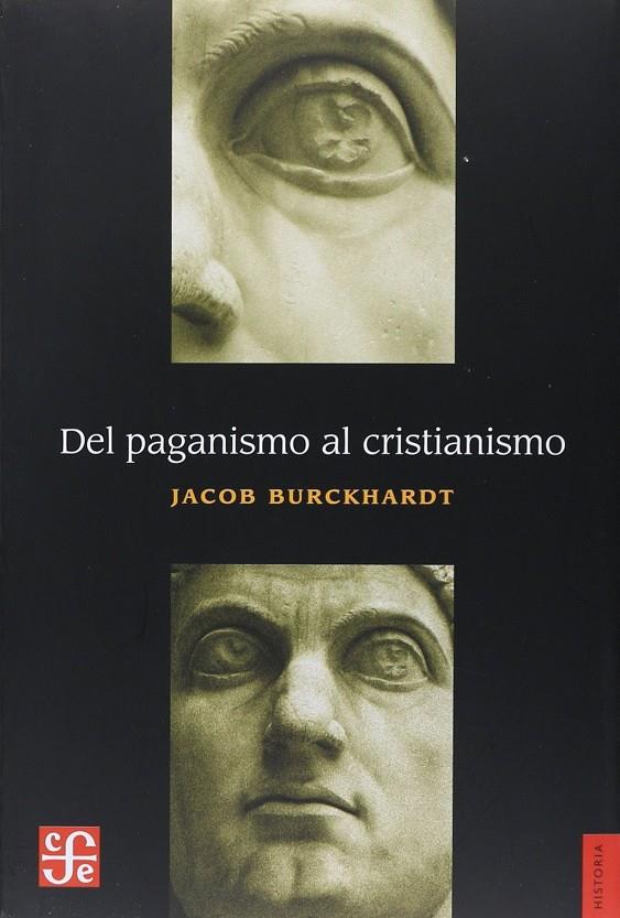 DEL PAGANISMO AL CRISTIANISMO.  LA ÉPOCA DE CONSTANTINO EL GRANDE | 9786071653857 | BURCKHARDT, JACOB | Galatea Llibres | Librería online de Reus, Tarragona | Comprar libros en catalán y castellano online