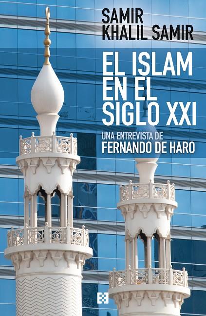 ISLAM EN EL SIGLO XXI, EL | 9788490551790 | SAMIR KHALIL SAMIR | Galatea Llibres | Llibreria online de Reus, Tarragona | Comprar llibres en català i castellà online