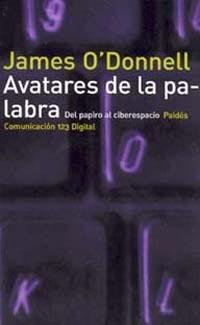AVATARES DE LA PALABRA. DEL PAPIRO AL CIBERESPACIO | 9788449307966 | O'DONELL, JAMES | Galatea Llibres | Librería online de Reus, Tarragona | Comprar libros en catalán y castellano online
