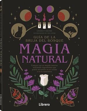 GUIA DE LA BRUJA DEL BOSQUE. MAGIA NATURAL | 9789463599207 | SQUIRE, LIDSAY | Galatea Llibres | Llibreria online de Reus, Tarragona | Comprar llibres en català i castellà online