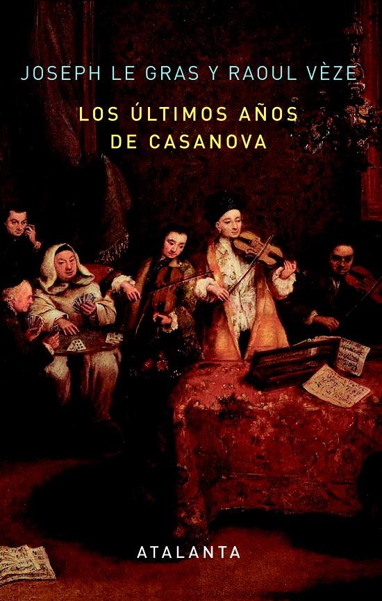 LOS ÚLTIMOS AÑOS DE CASANOVA | 9788494094118 | LE GRAS, JOSEPH/VÈZE, RAOUL | Galatea Llibres | Librería online de Reus, Tarragona | Comprar libros en catalán y castellano online