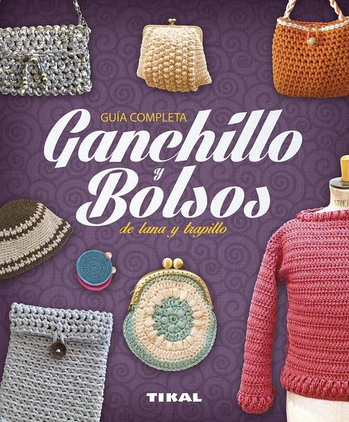 GANCHILLO Y BOLSOS DE LANA Y TRAPILLO | 9788499283784 | PAMPLIEGA, VIRGINIA/GARCÍA, MARIAN/SERRANO, INGE | Galatea Llibres | Librería online de Reus, Tarragona | Comprar libros en catalán y castellano online