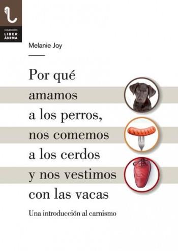 POR QUÉ AMAMOS A LOS PERROS, NOS COMEMOS A LOS CERDOS Y NOS VESTIMOS CON LAS VAC | 9788416032013 | JOY, MELANIE | Galatea Llibres | Librería online de Reus, Tarragona | Comprar libros en catalán y castellano online