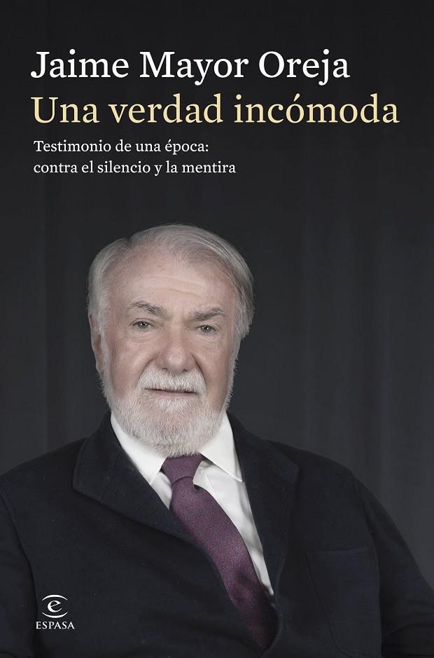 UNA VERDAD INCÓMODA. TESTIMONIO DE UNA ÉPOCA: CONTRA EL SILENCIO Y LA MENTIRA | 9788467080414 | MAYOR OREJA, JAIME | Galatea Llibres | Llibreria online de Reus, Tarragona | Comprar llibres en català i castellà online