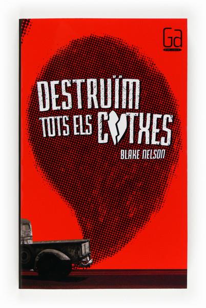 DESTRUIM TOTS ELS COTXES | 9788466131933 | NELSON, BLAKE | Galatea Llibres | Llibreria online de Reus, Tarragona | Comprar llibres en català i castellà online
