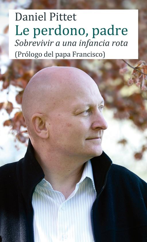 LE PERDONO, PADRE. SOBREVIVIR A UNA INFANCIA ROTA | 9788427140509 | PITTET, DANIEL | Galatea Llibres | Llibreria online de Reus, Tarragona | Comprar llibres en català i castellà online