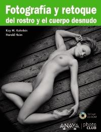 FOTOGRAFÍA Y RETOQUE DEL ROSTRO Y EL CUERPO DESNUDO | 9788441528703 | KUHNLEIN, KAY M./HEIM, HARALD | Galatea Llibres | Llibreria online de Reus, Tarragona | Comprar llibres en català i castellà online