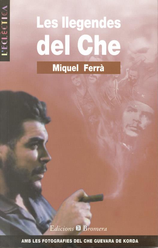 LLEGENDES DEL CHE, LES | 9788476604236 | FERRA, MIQUEL | Galatea Llibres | Librería online de Reus, Tarragona | Comprar libros en catalán y castellano online